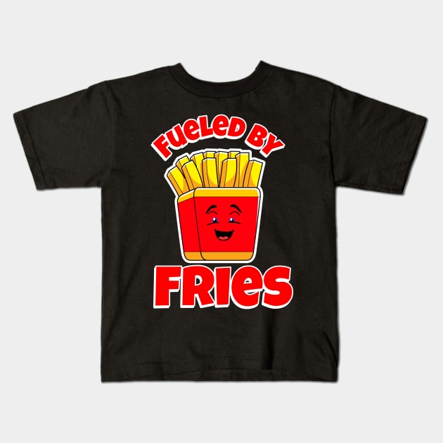 FUNNY Food French Fries Fueled By Fries Kids T-Shirt by SartorisArt1